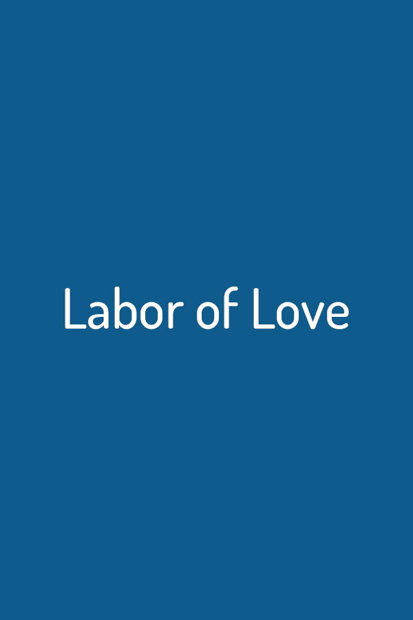 Labor of Love Labor of Love