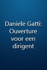 Daniele Gatti: Ouverture voor een dirigent Daniele Gatti: Ouverture voor een dirigent