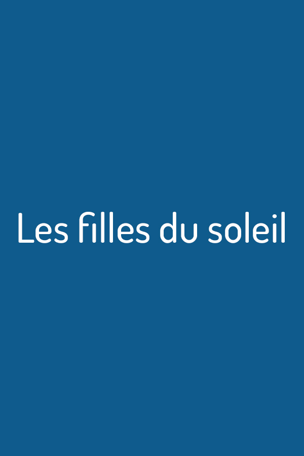 Les filles du soleil Les filles du soleil