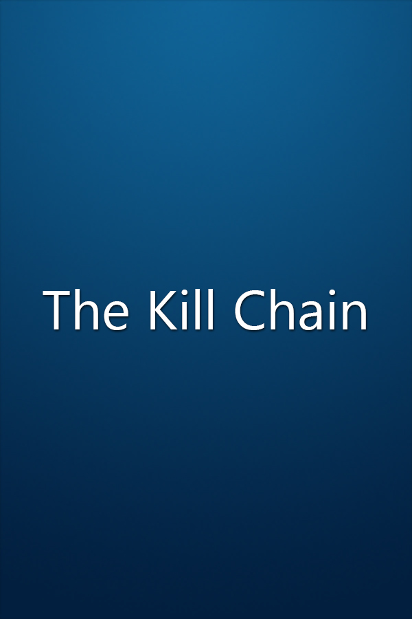 The Kill Chain The Kill Chain