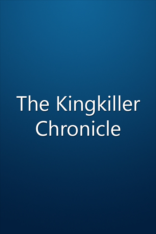 The Kingkiller Chronicle The Kingkiller Chronicle