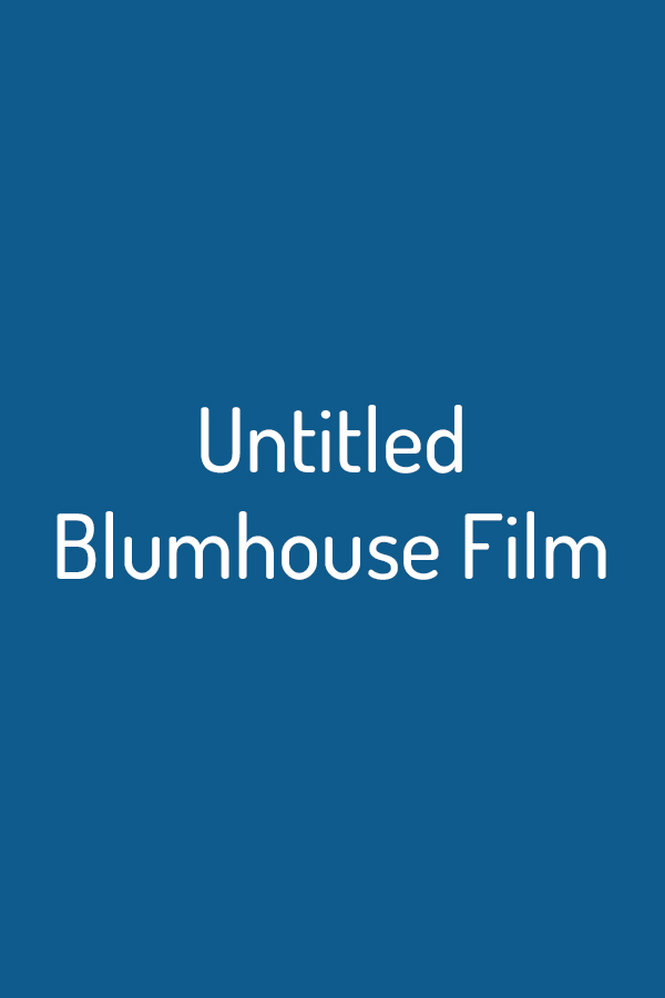Untitled Blumhouse Film Untitled Blumhouse Film