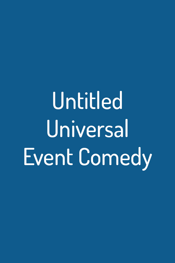 Untitled Universal Event Comedy Untitled Universal Event Comedy