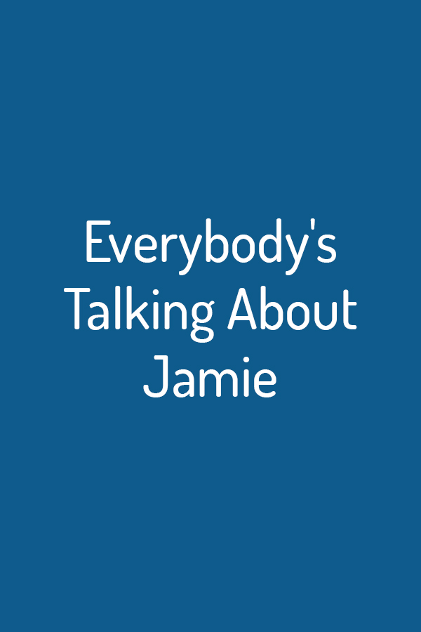 Everybody's Talking About Jamie Everybody's Talking About Jamie