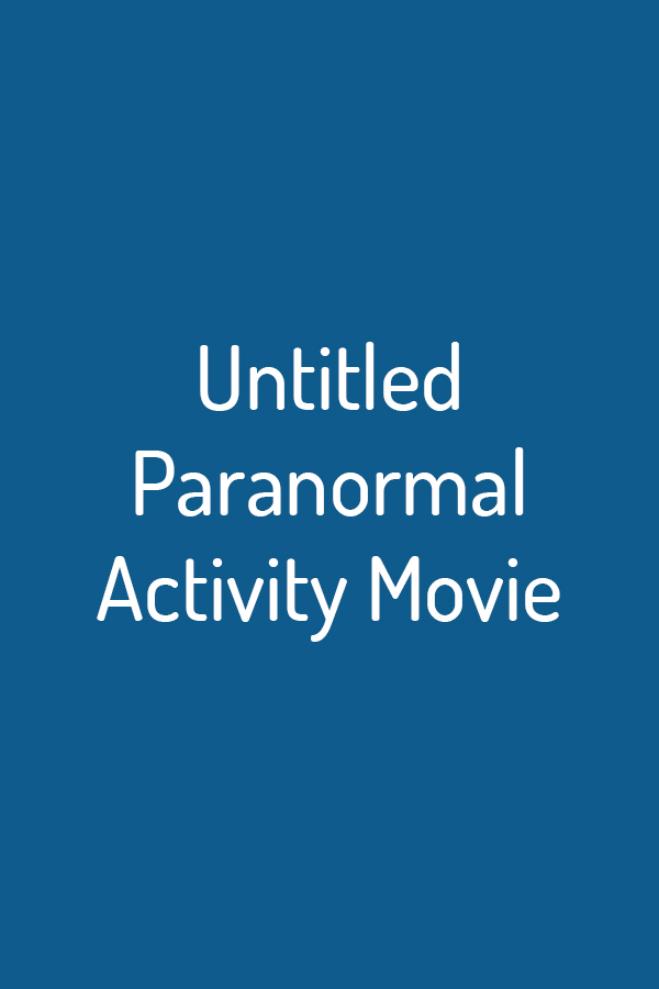 Untitled Paranormal Activity Movie Untitled Paranormal Activity Movie