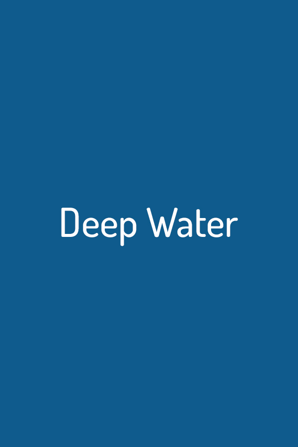 Deep Water Deep Water