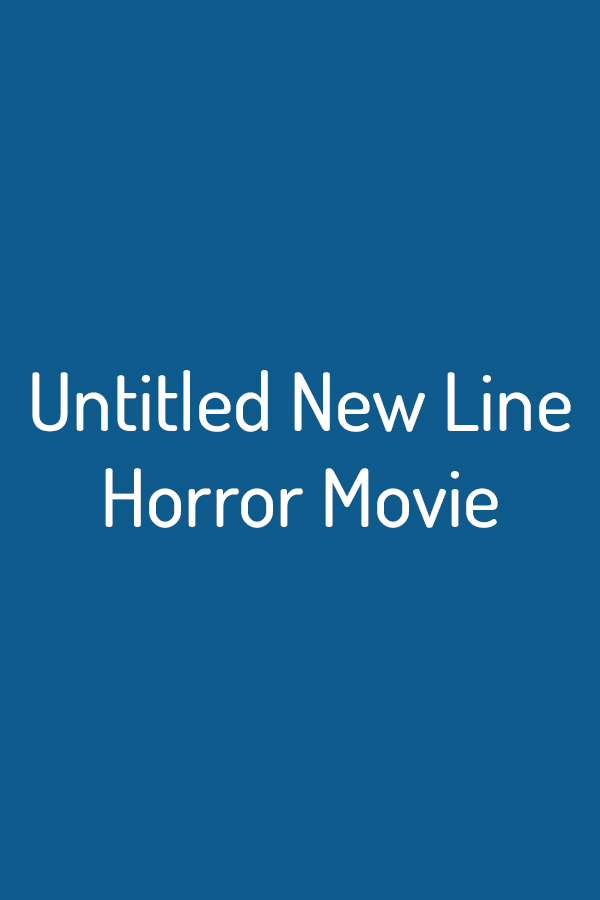Untitled New Line Horror Movie Untitled New Line Horror Movie