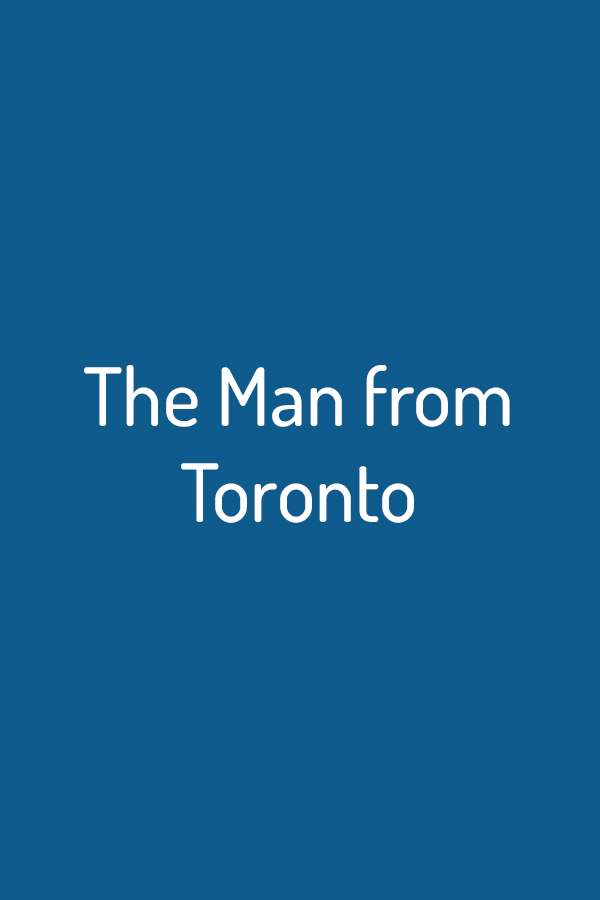 The Man from Toronto The Man from Toronto