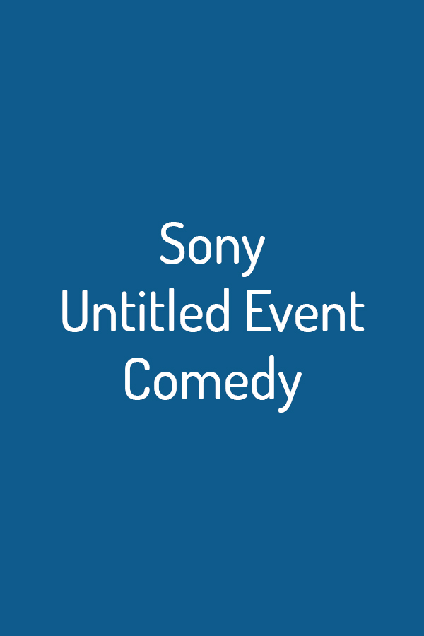 Sony Untitled Event Comedy Sony Untitled Event Comedy
