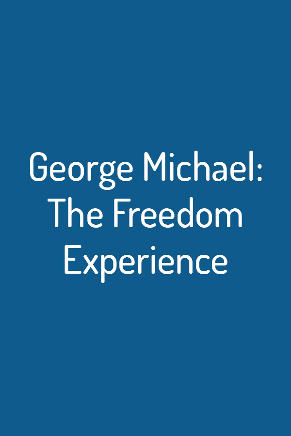 George Michael: The Freedom Experience
