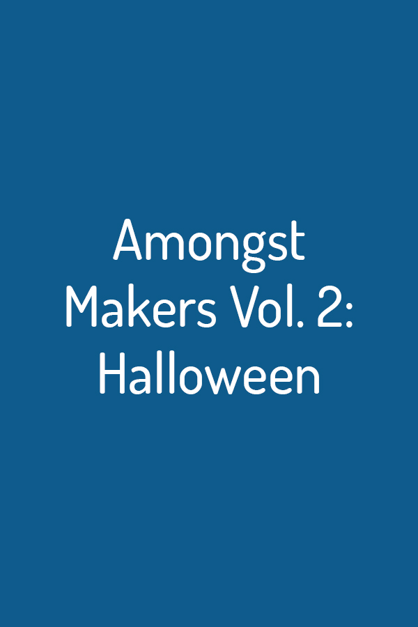 Amongst Makers Vol. 2
