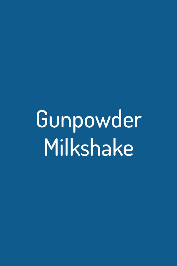 Gunpowder Milkshake Gunpowder Milkshake