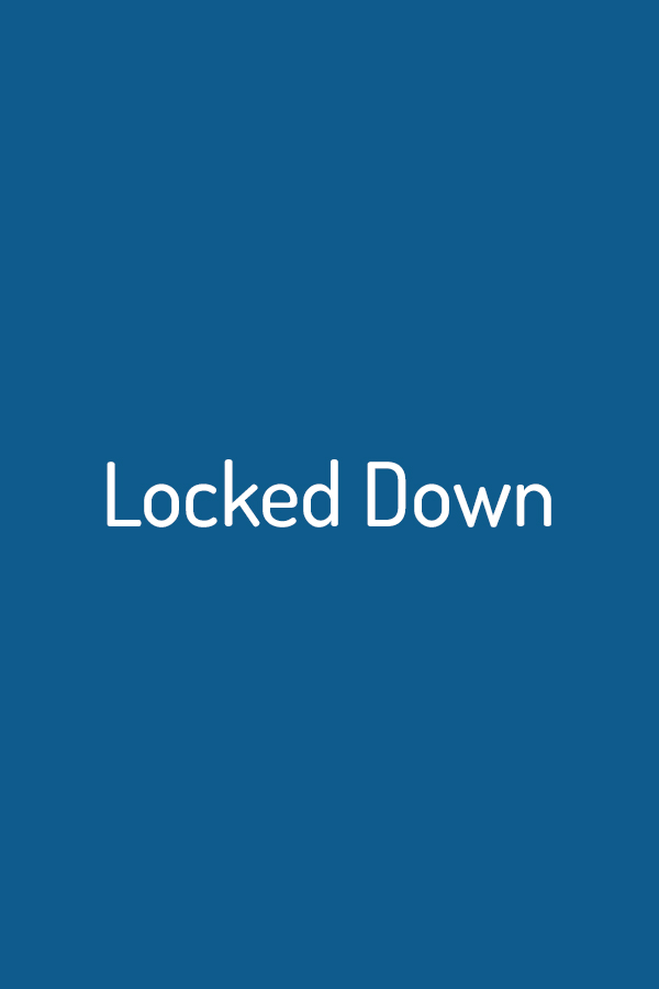Locked Down Locked Down