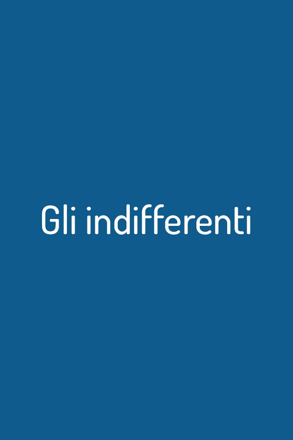 Gli indifferenti (The Time of Indifference)
