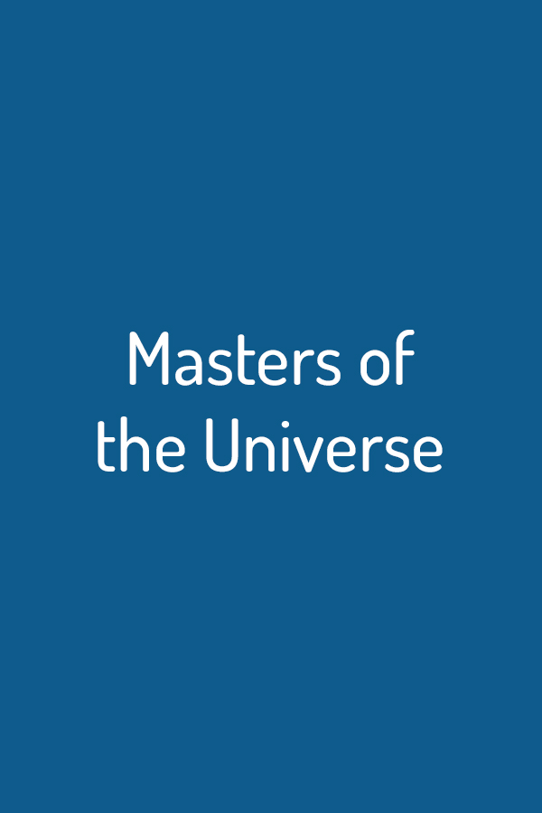 Masters of the Universe Masters of the Universe