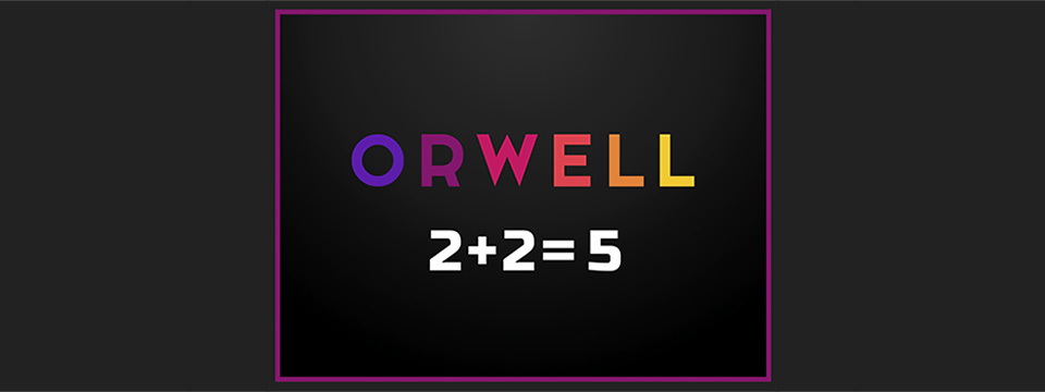 Orwell: 2 + 2 = 5
